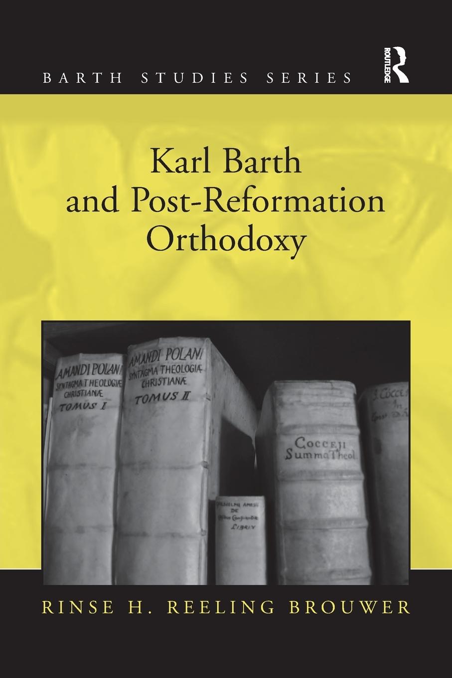 Cover: 9781138053182 | Karl Barth and Post-Reformation Orthodoxy | Rinse H. Reeling Brouwer