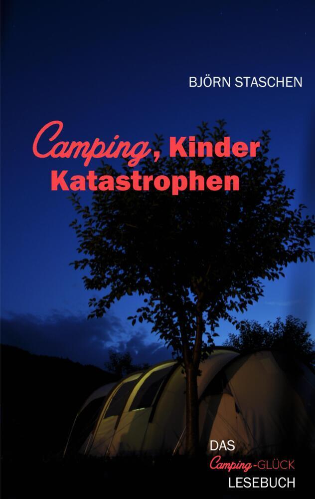 Cover: 9783347952942 | Kinder, Camping, Katastrophen | Das Camping-Glück-Lesebuch | Staschen