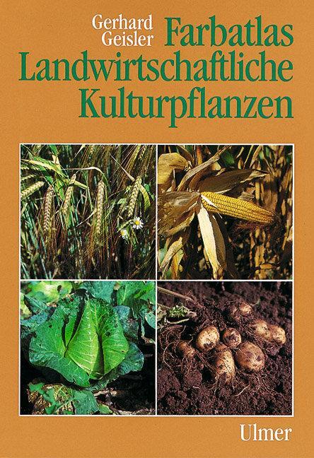 Cover: 9783800140794 | Farbatlas Landwirtschaftliche Kulturpflanzen | Gerhard Geisler | Buch