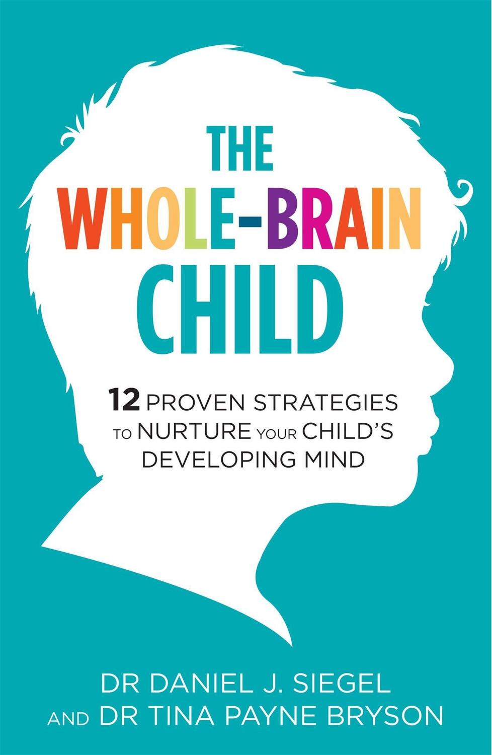 Cover: 9781780338378 | The Whole-Brain Child | Daniel Siegel (u. a.) | Taschenbuch | Englisch