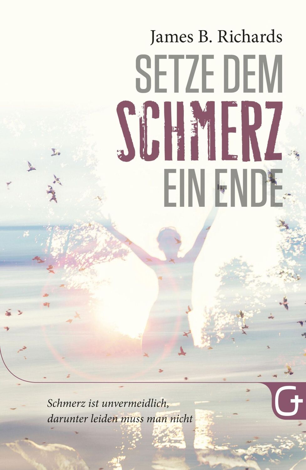 Cover: 9783959330251 | Setze dem Schmerz ein Ende | James B. Richards | Taschenbuch | 255 S.