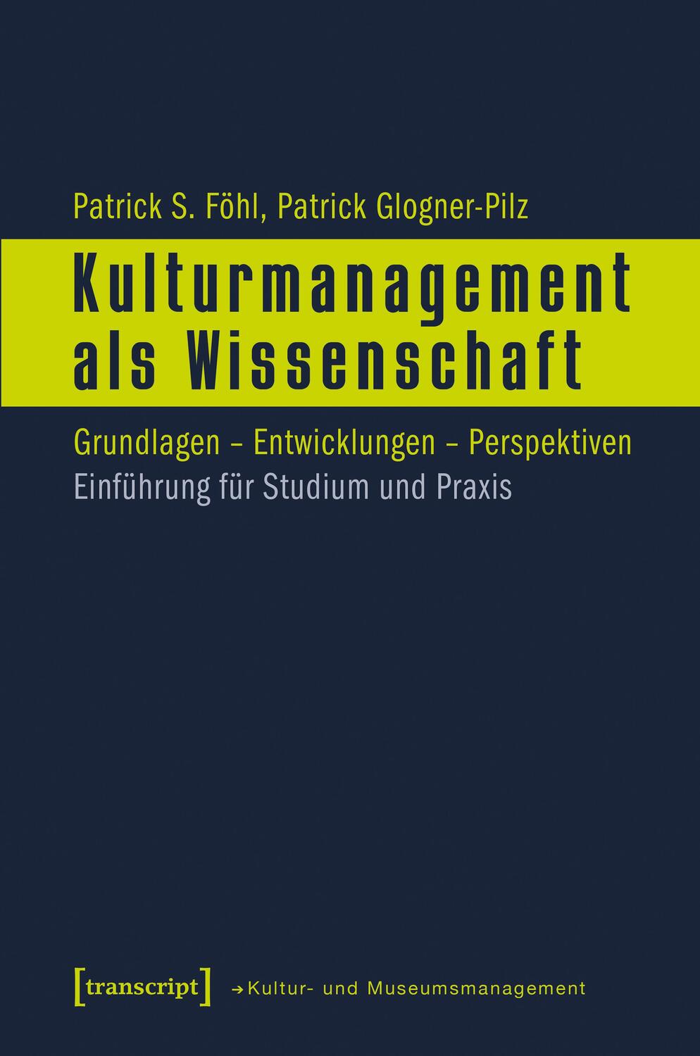 Cover: 9783837611649 | Kulturmanagement als Wissenschaft | Föhl | Taschenbuch | 174 S. | 2017