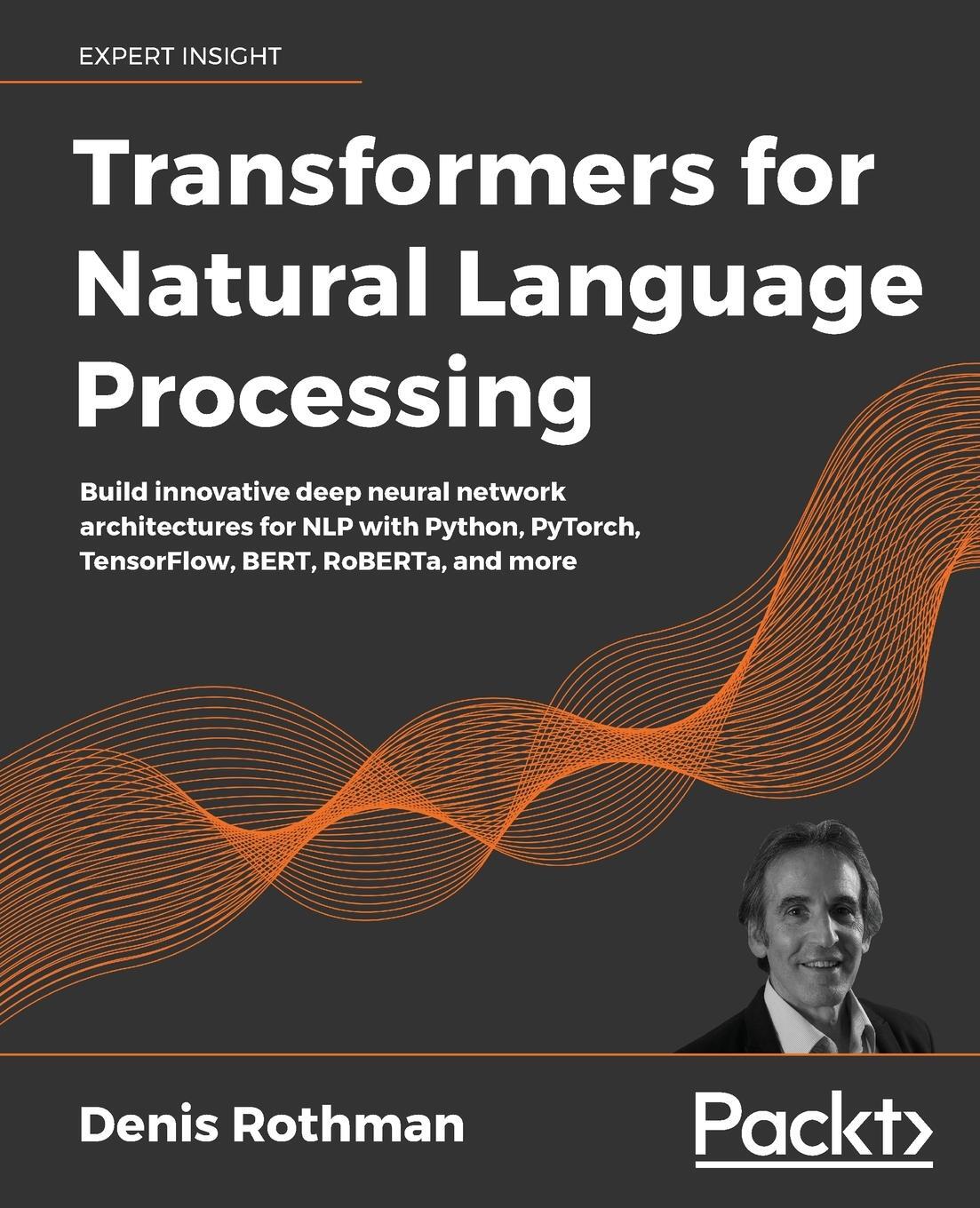 Cover: 9781800565791 | Transformers for Natural Language Processing | Denis Rothman | Buch