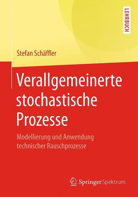 Cover: 9783662542644 | Verallgemeinerte stochastische Prozesse | Stefan Schäffler | Buch