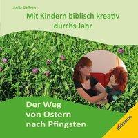 Cover: 9783941567412 | Auf dem Weg von Ostern nach Pfingsten | Anita Gaffron | Taschenbuch