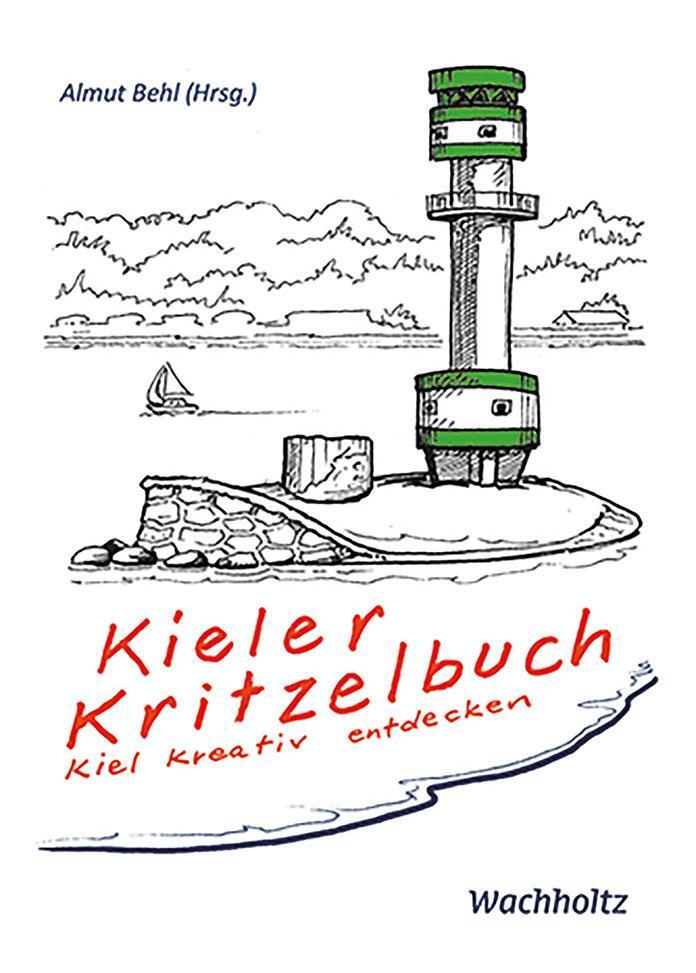 Cover: 9783529050671 | Kieler Kritzelbuch | Kiel kreativ entdecken | Almut Behl | Taschenbuch