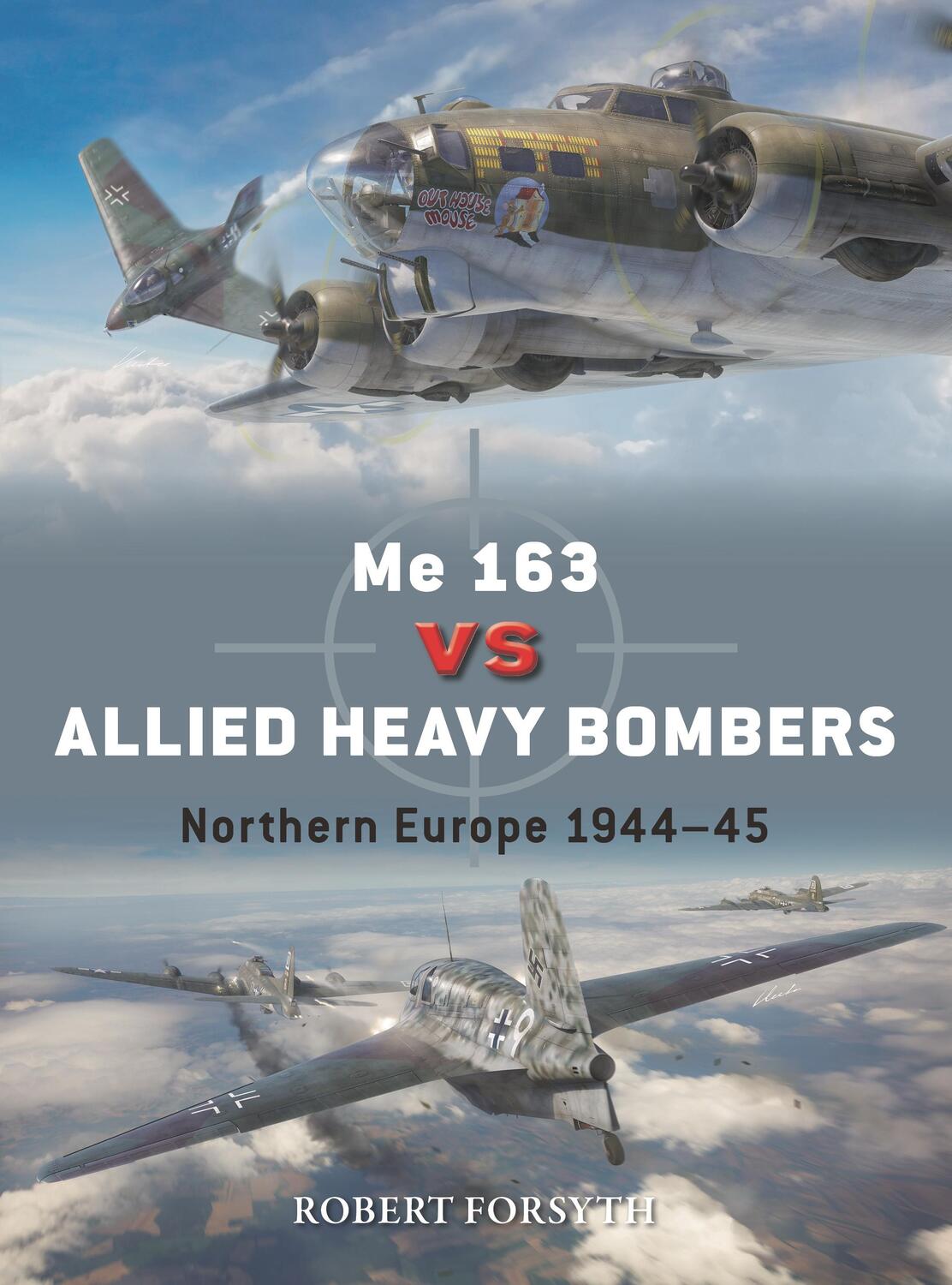 Cover: 9781472861856 | Me 163 vs Allied Heavy Bombers | Northern Europe 1944-45 | Forsyth