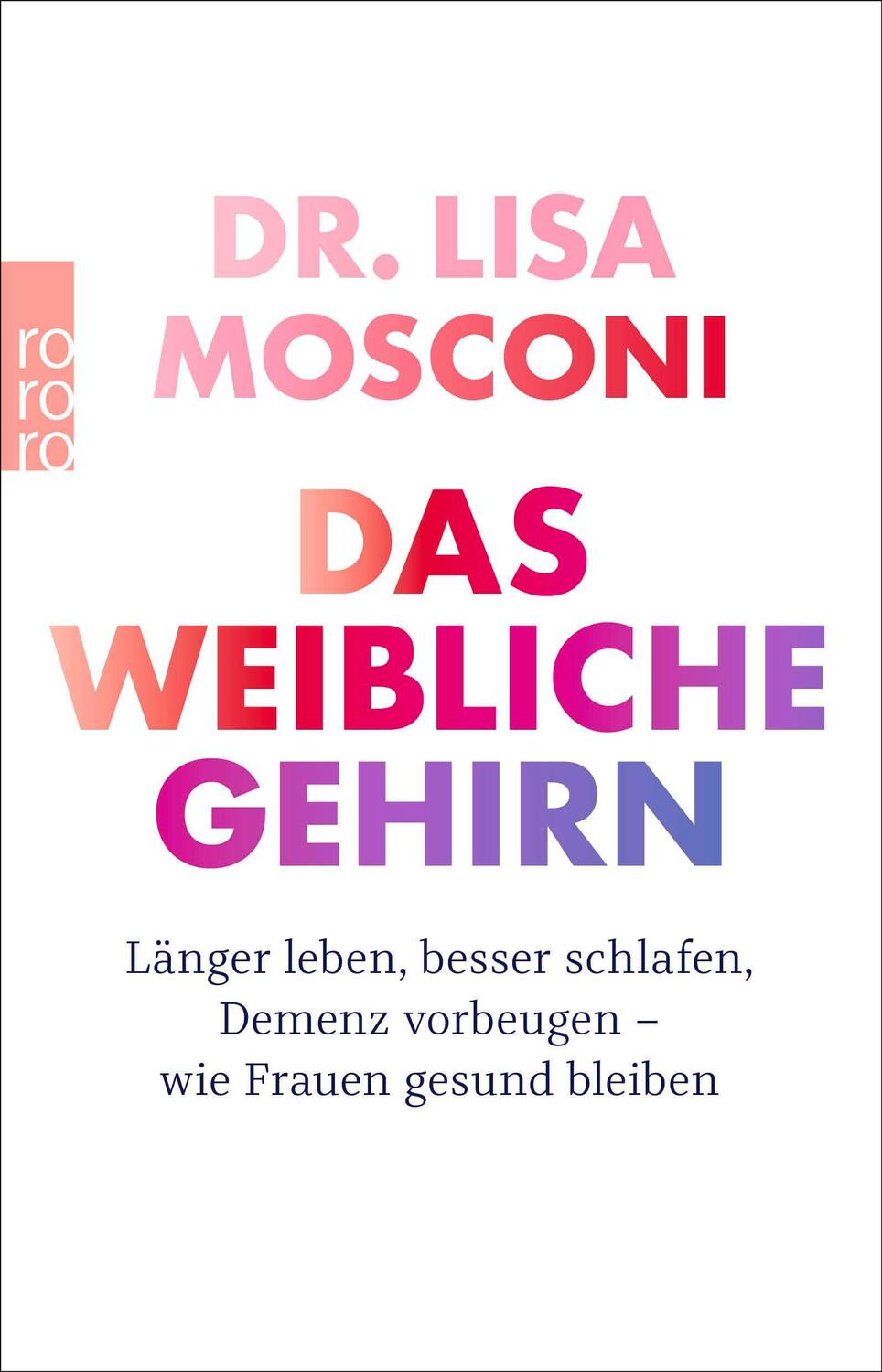 Cover: 9783499004520 | Das weibliche Gehirn | Lisa Mosconi | Taschenbuch | 432 S. | Deutsch