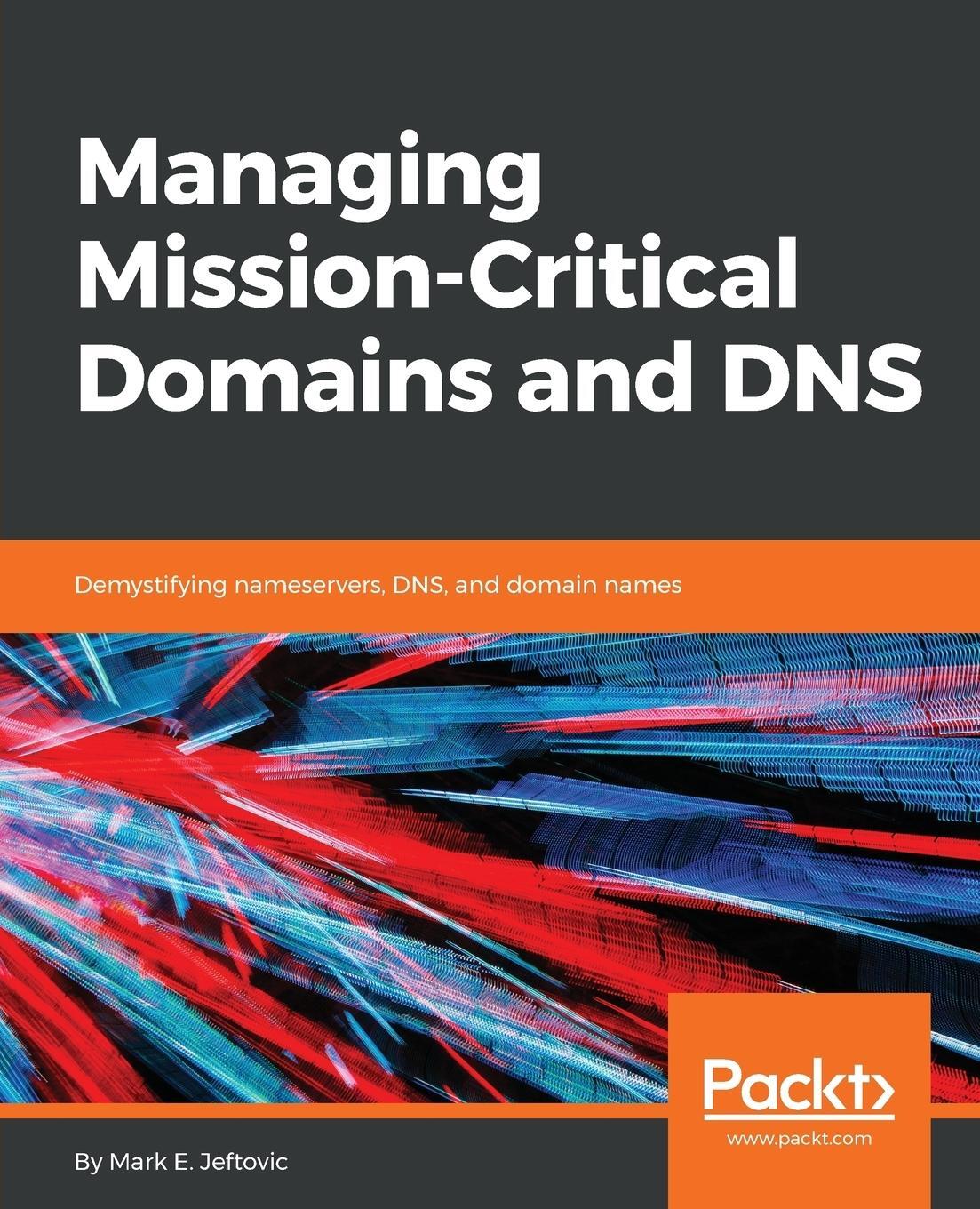 Cover: 9781789135077 | Managing Mission-Critical Domains and DNS | Mark E Jeftovic | Buch