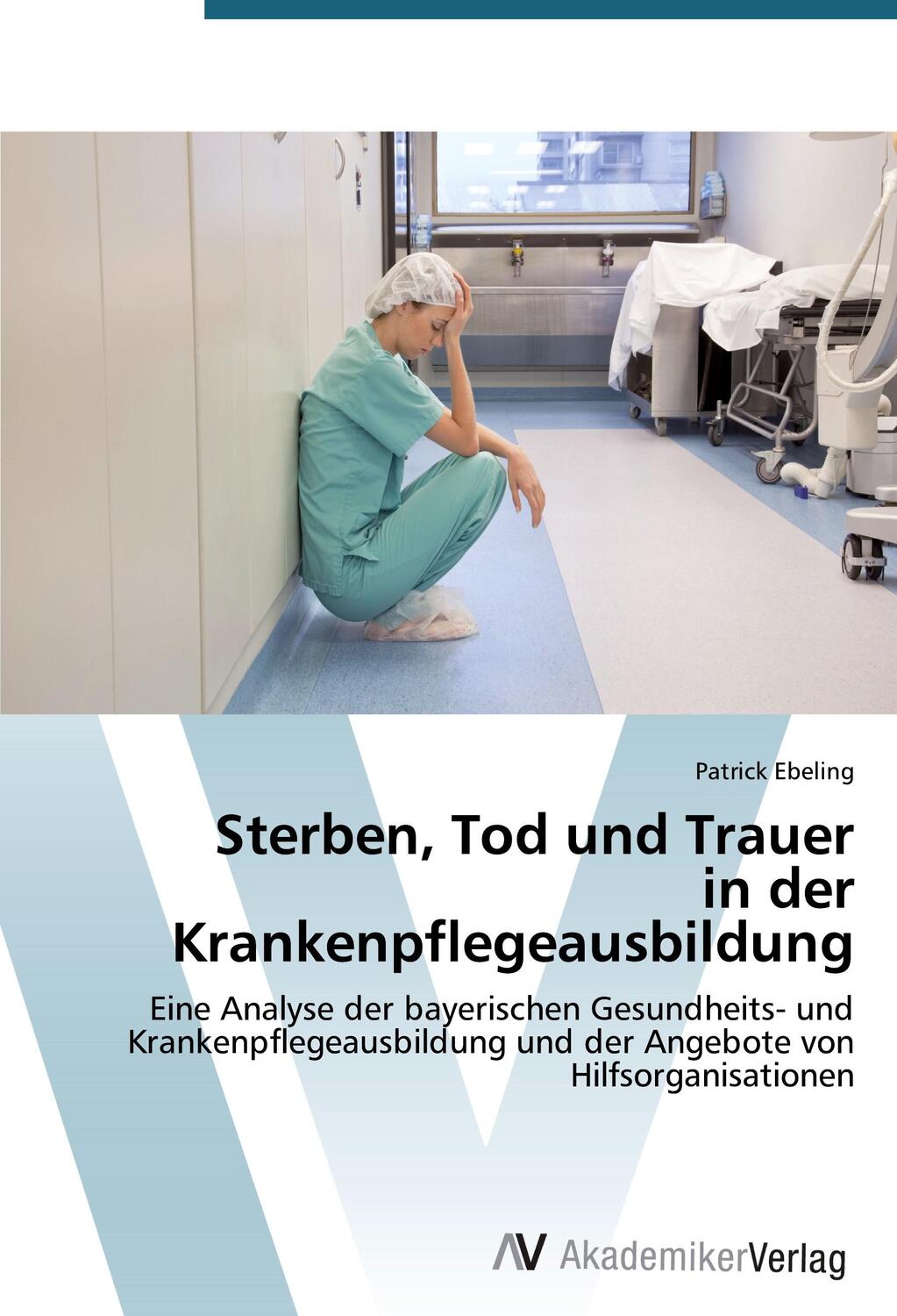 Cover: 9783639789355 | Sterben, Tod und Trauer in der Krankenpflegeausbildung | Ebeling