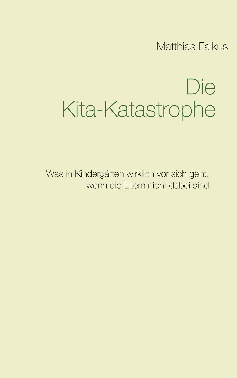 Cover: 9783748111856 | Die Kita-Katastrophe | Matthias Falkus | Taschenbuch | Books on Demand