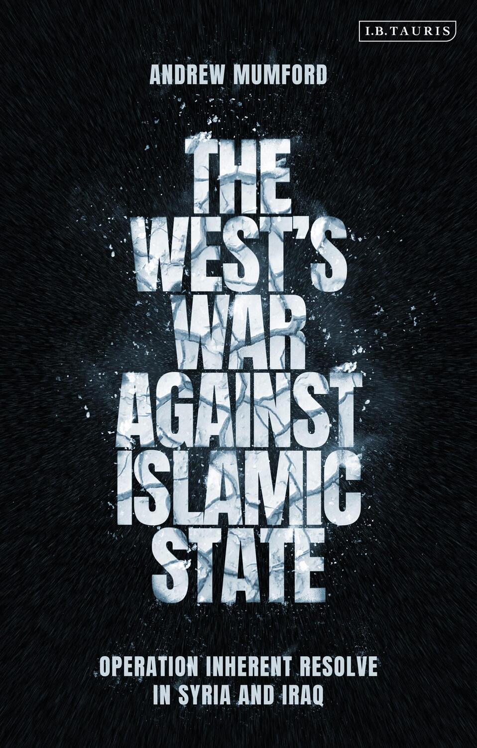 Cover: 9781788317337 | The West's War Against Islamic State | Andrew Mumford | Taschenbuch