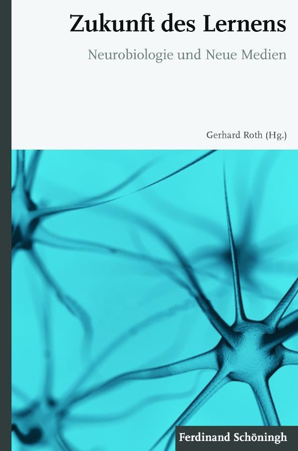 Cover: 9783506779854 | Zukunft des Lernens | Neurobiologie und Neue Medien | Gerhard Roth