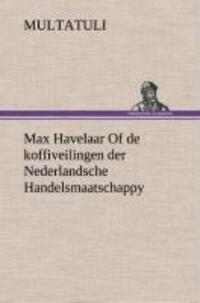 Cover: 9783849543044 | Max Havelaar Of de koffiveilingen der Nederlandsche Handelsmaatschappy