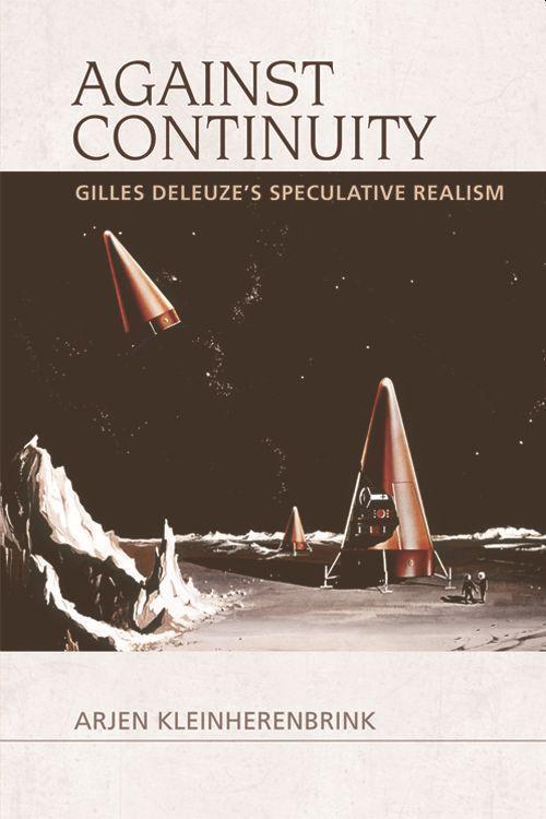 Cover: 9781474447782 | Against Continuity | Deleuze'S Speculative Realism | Kleinherenbrink