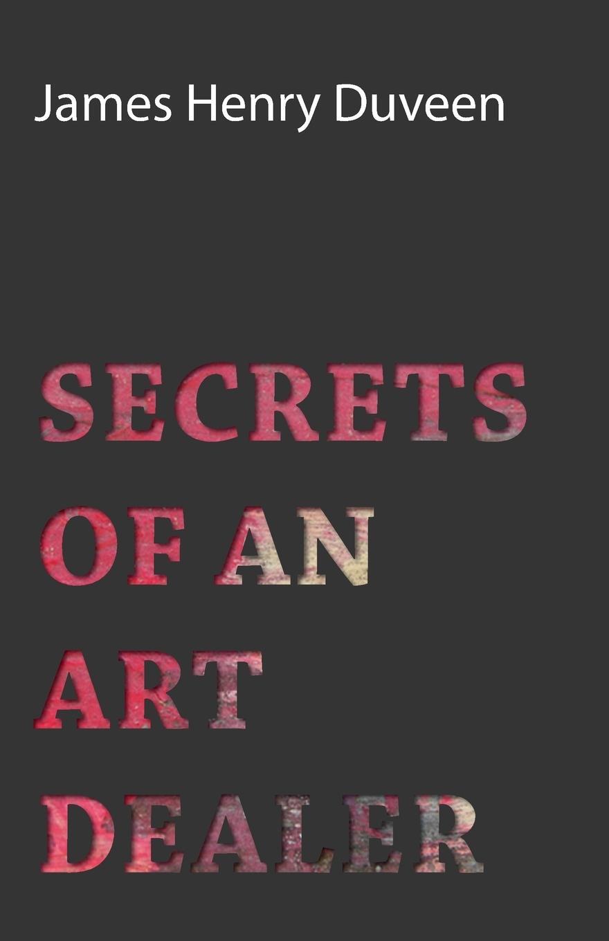 Cover: 9781406769142 | Secrets of an Art Dealer | James Henry Duveen | Taschenbuch | Englisch