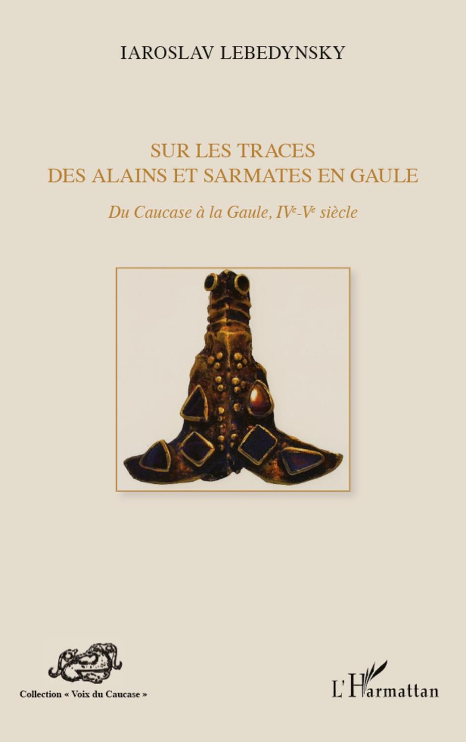 Cover: 9782296556126 | Sur les traces des Alains et Sarmates en Gaule | Iaroslav Lebedynsky