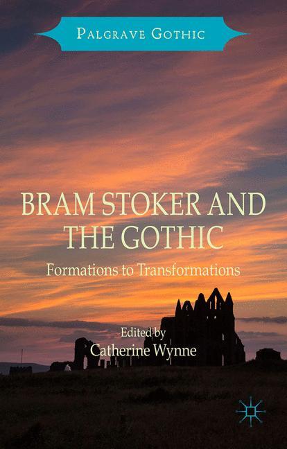 Cover: 9781349554683 | Bram Stoker and the Gothic | Formations to Transformations | Wynne