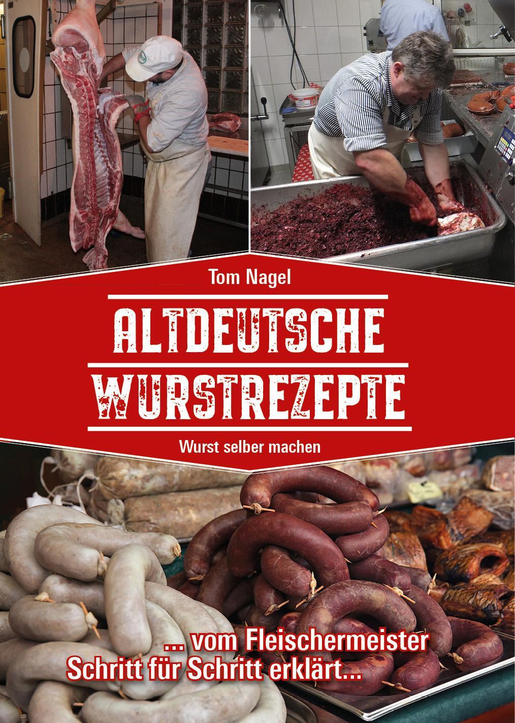 Cover: 9783981877755 | Altdeutsche Wurstrezepte | Wurst selber machen | Tom Nagel | Buch