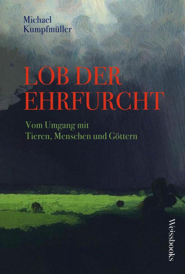 Cover: 9783863372033 | Lob der Ehrfurcht | Vom Umgang mit Tieren, Menschen und Göttern | Buch