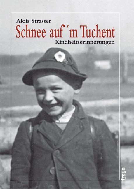 Cover: 9783902540645 | Schnee auf'm Tuchent | Kindheitserinnerungen | Alois Strasser | Buch