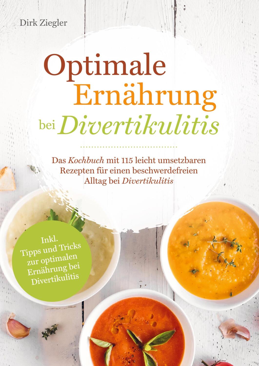 Cover: 9789403609683 | Optimale Ernährung bei Divertikulitis - Das Kochbuch mit 115 leicht...