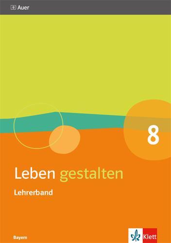 Cover: 9783120068945 | Leben gestalten 8. Handreichungen für den Unterricht Klasse 8....