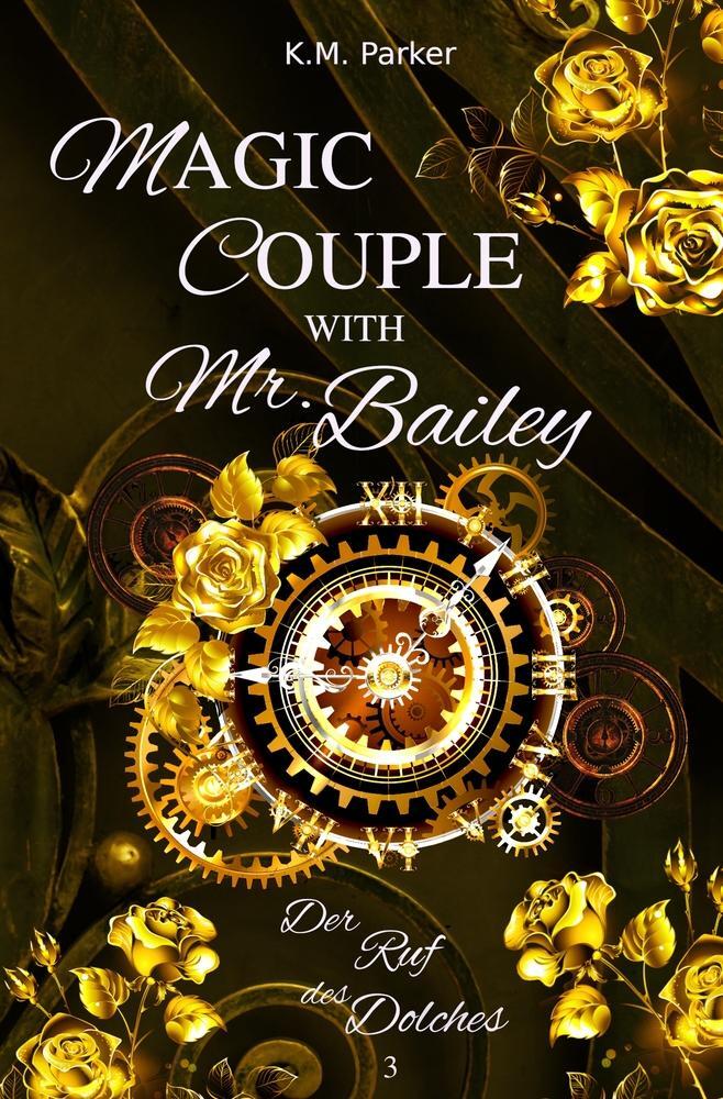 Cover: 9783757999513 | Magic Couple with Mr. Bailey 3 | Der Ruf des Dolches | K. M. Parker