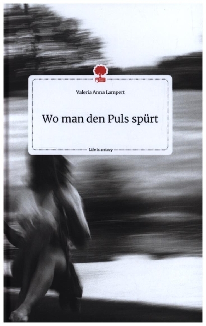 Cover: 9783990876077 | Wo man den Puls spürt. Life is a Story - story.one | Lampert | Buch