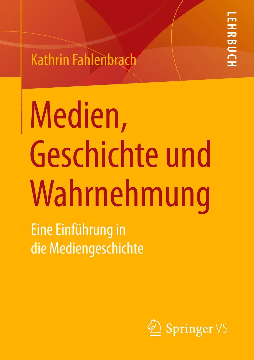 Cover: 9783658197599 | Medien, Geschichte und Wahrnehmung | Kathrin Fahlenbrach | Taschenbuch