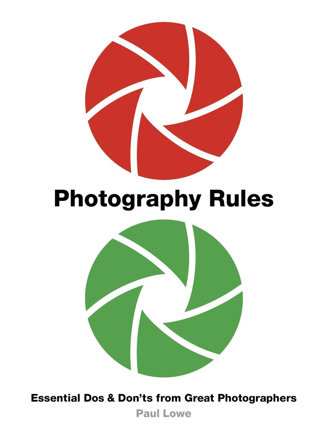 Cover: 9780711242586 | Photography Rules: Essential DOS and Don'ts from Great Photographers