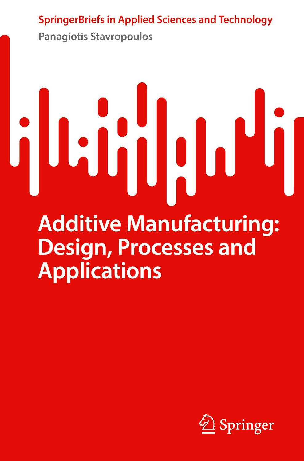 Cover: 9783031337925 | Additive Manufacturing: Design, Processes and Applications | Buch