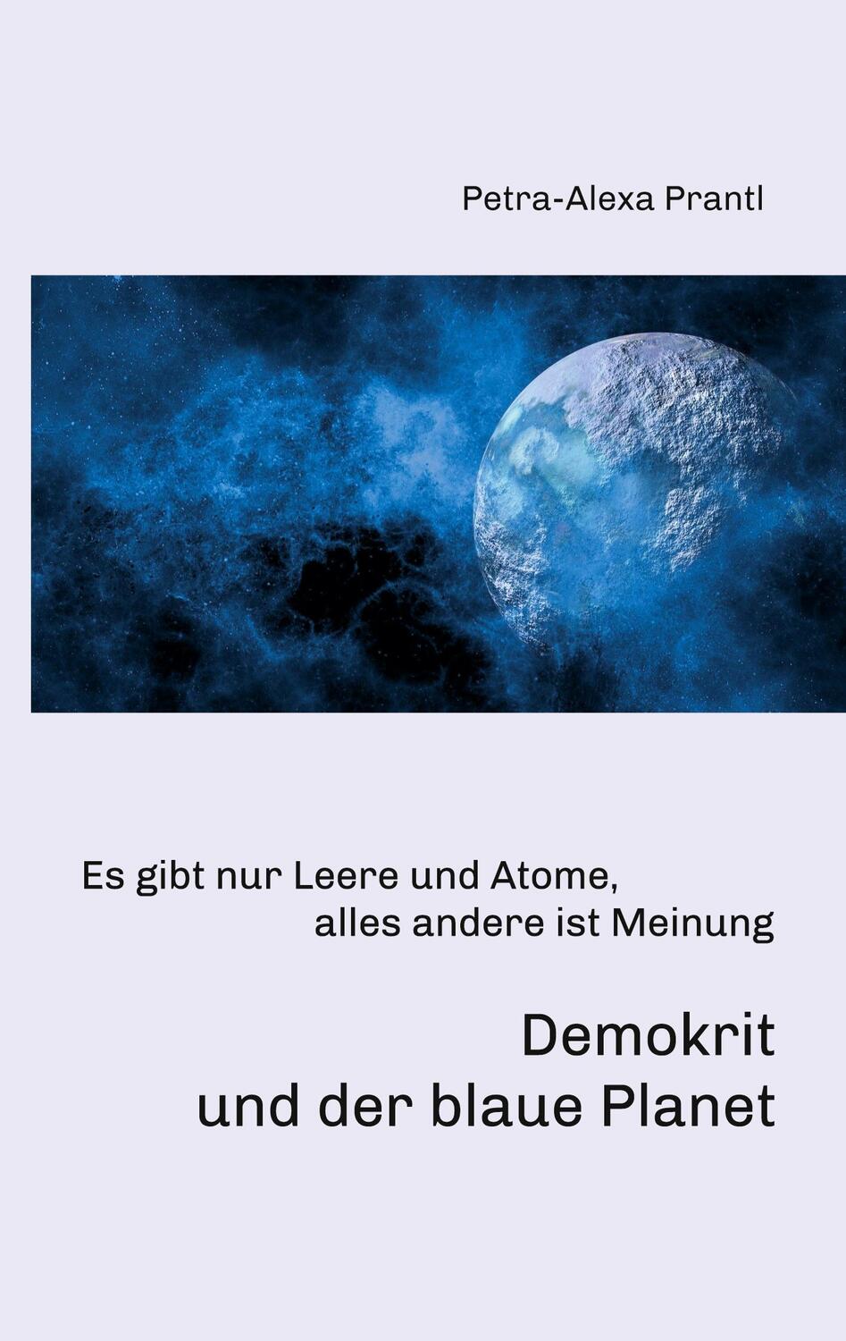 Cover: 9783347027404 | Demokrit und der blaue Planet | Petra-Alexa Prantl | Buch | 68 S.