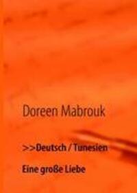 Cover: 9783839120453 | &gt;&gt;Deutsch / Tunesien | Eine große Liebe | Doreen Mabrouk | Buch | 2009
