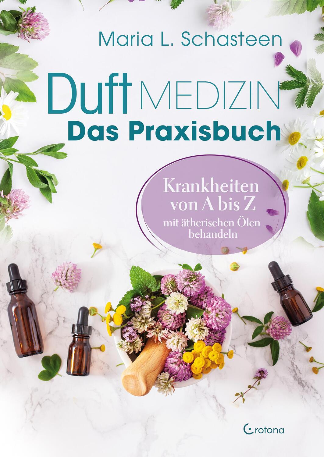 Cover: 9783861912590 | Duftmedizin - Das Praxisbuch - Krankheiten von A bis Z mit...