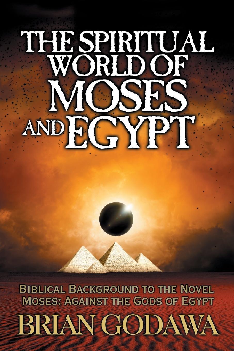 Cover: 9781942858836 | The Spiritual World of Moses and Egypt | Brian Godawa | Taschenbuch