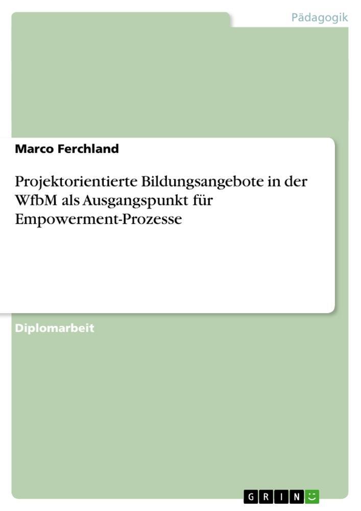 Cover: 9783640388493 | Projektorientierte Bildungsangebote in der WfbM als Ausgangspunkt...
