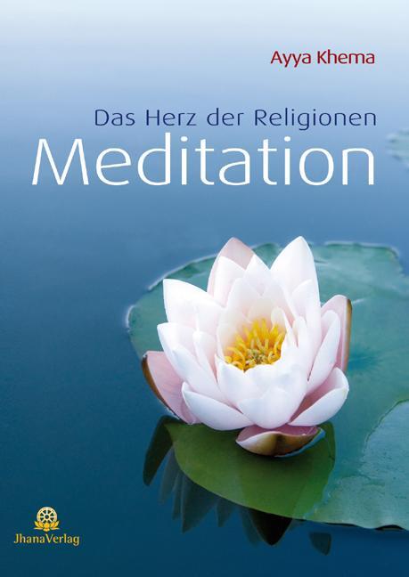 Cover: 9783931274115 | Meditation | Das Herz der Religionen | Ayya Khema | Taschenbuch | 2010