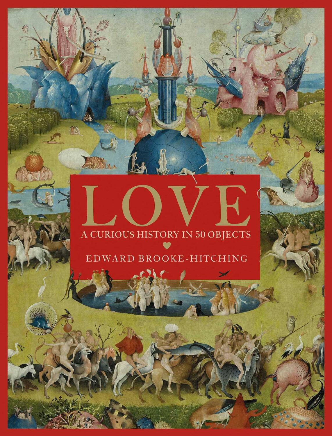 Cover: 9781398522718 | Love; A Curious History | Edward Brooke-Hitching | Buch | 256 S.
