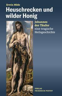 Cover: 9783791734903 | Heuschrecken und wilder Honig | Erwin Möde | Taschenbuch | 160 S.