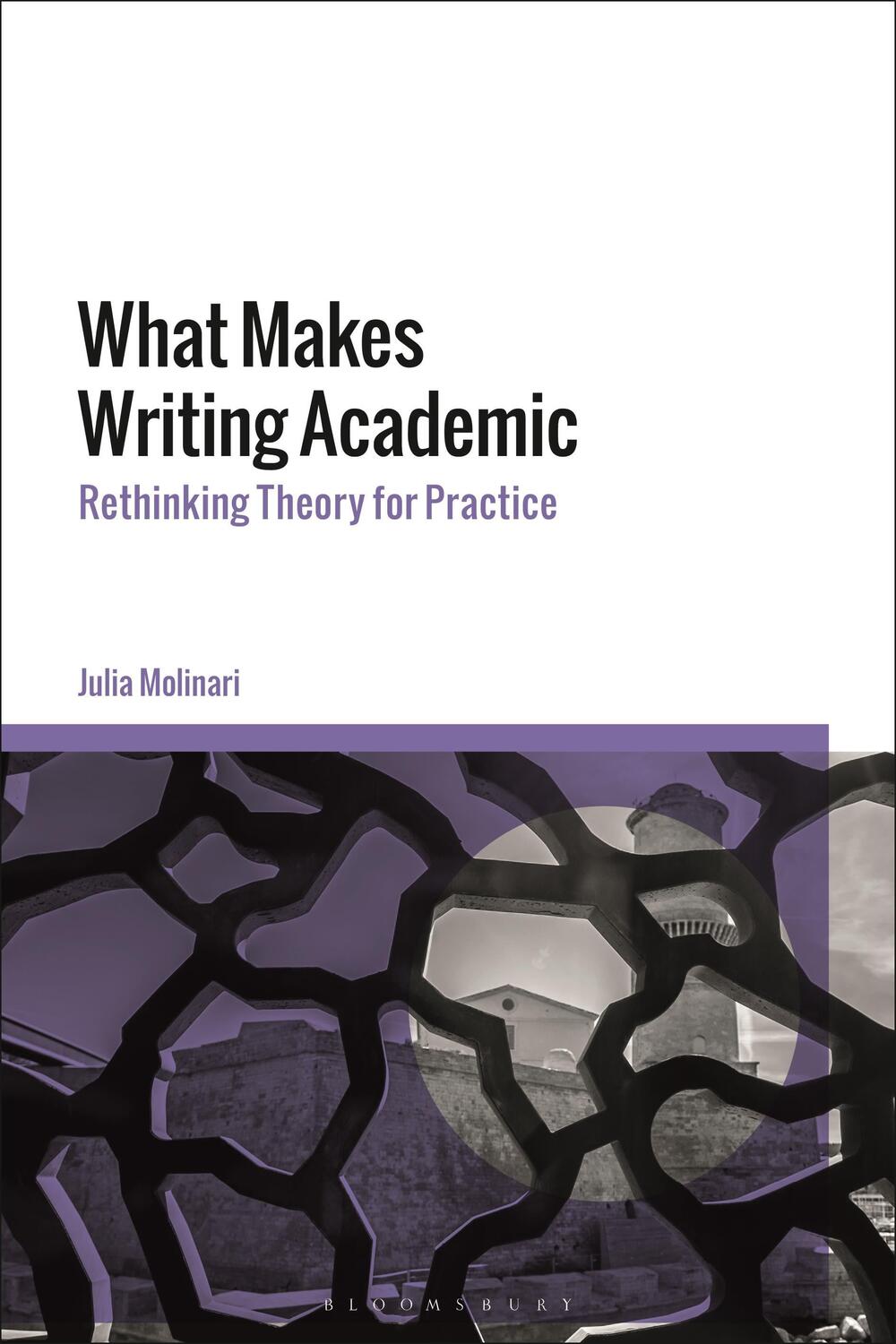 Cover: 9781350243965 | What Makes Writing Academic: Rethinking Theory for Practice | Molinari