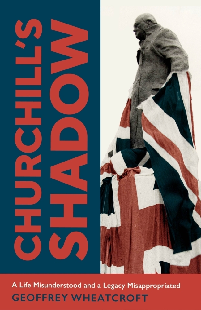 Cover: 9781847925749 | Churchill's Shadow | An Astonishing Life and a Dangerous Legacy | Buch