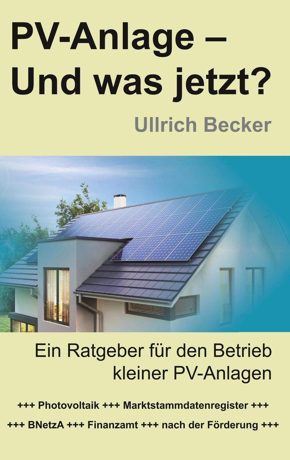 Cover: 9783961036356 | PV-Anlage - Und was jetzt? | Ullrich Becker | Taschenbuch | 136 S.