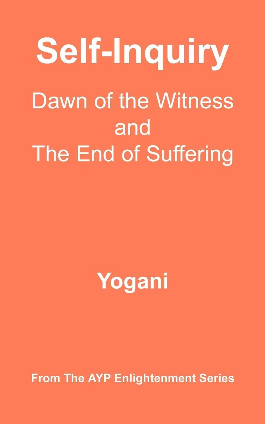 Cover: 9780980052206 | Self-Inquiry - Dawn of the Witness and the End of Suffering | Yogani