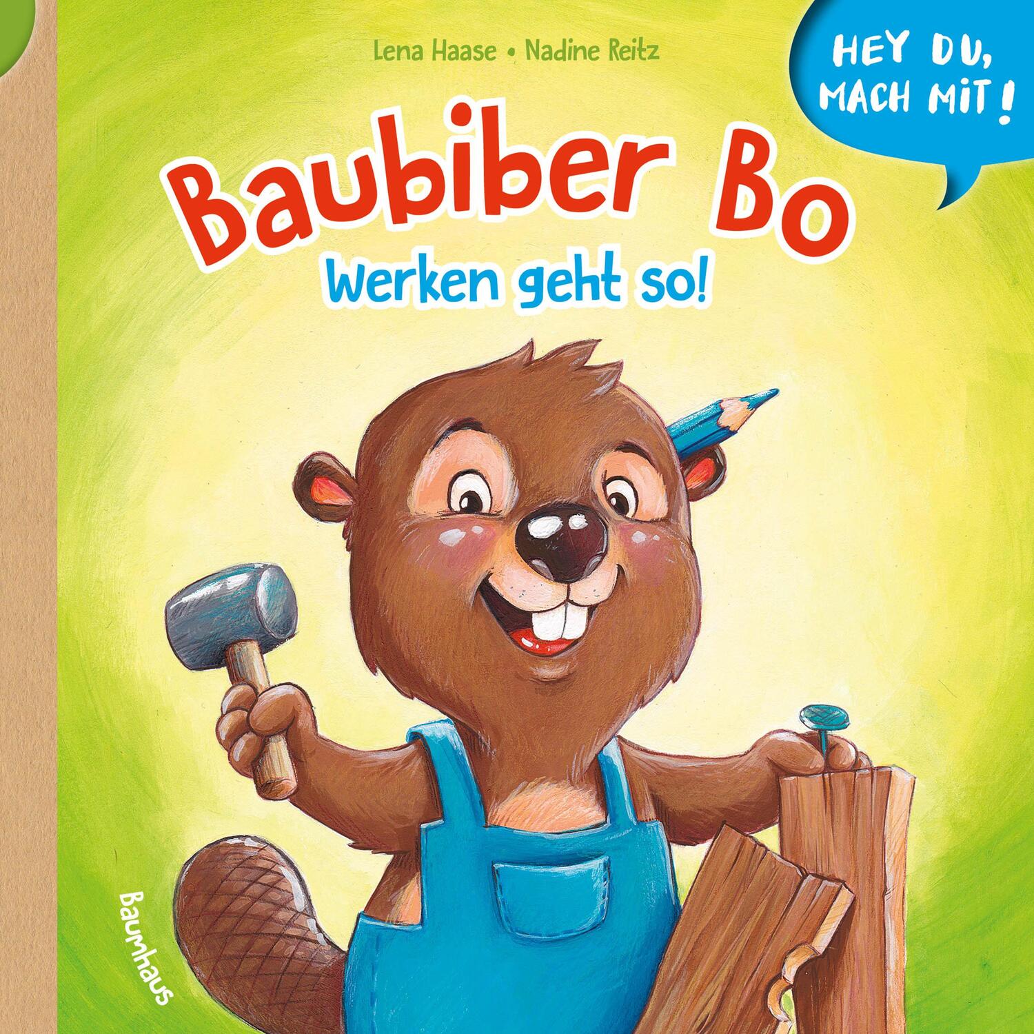 Cover: 9783833906626 | Hey du, mach mit! - Baubiber Bo - Werken geht so! | Lena Haase | Buch