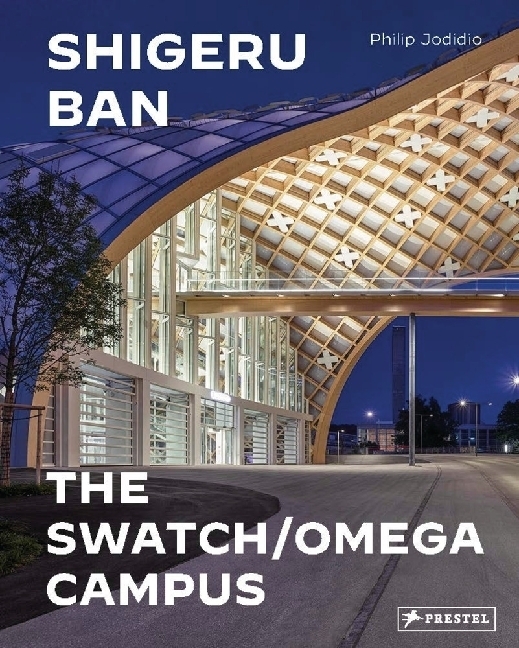 Cover: 9783791378404 | Shigeru Ban Architects | Swatch and Omega Campus | Philip Jodidio