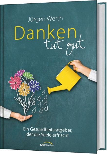 Cover: 9783957340658 | Danken tut gut | Ein Gesundheitsratgeber, der die Seele erfrischt