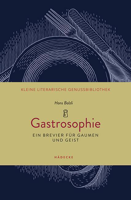 Cover: 9783775008006 | Gastrosophie | Ein Brevier für Gaumen und Geist | Hans Balzli | Buch