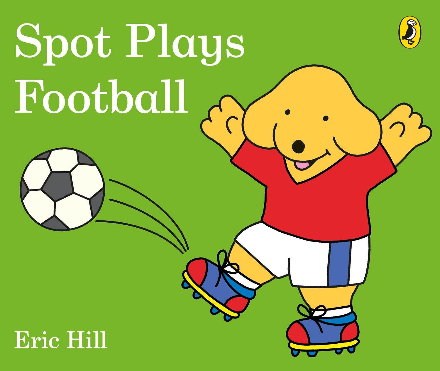 Cover: 9780241327050 | Spot Plays Football | Eric Hill | Buch | Papp-Bilderbuch | Englisch