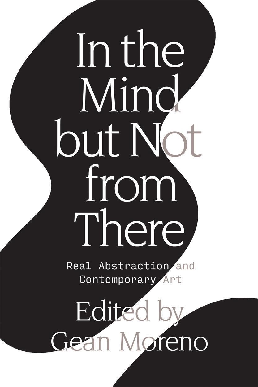 Cover: 9781788730693 | In the Mind But Not From There | Real Abstraction and Contemporary Art